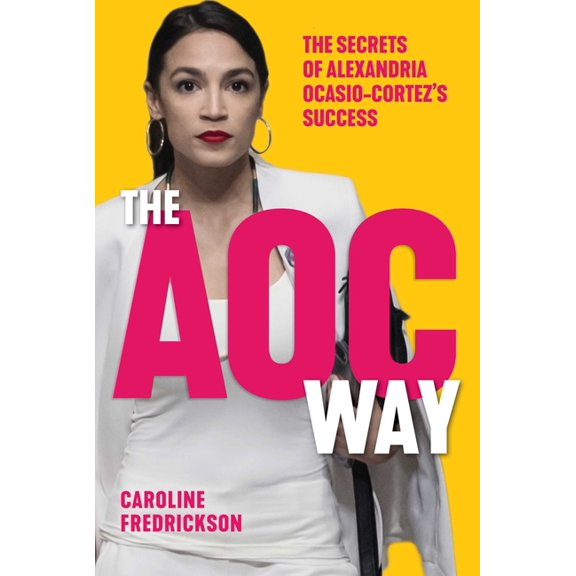 Women in Power: The AOC Way : The Secrets of Alexandria Ocasio-Cortez's Success (Hardcover)