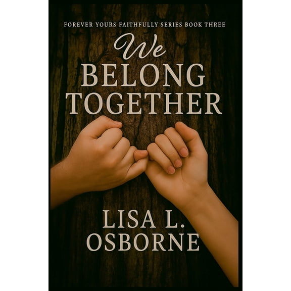 Forever Yours Faithfully We Belong Together, Book 3, (Paperback)