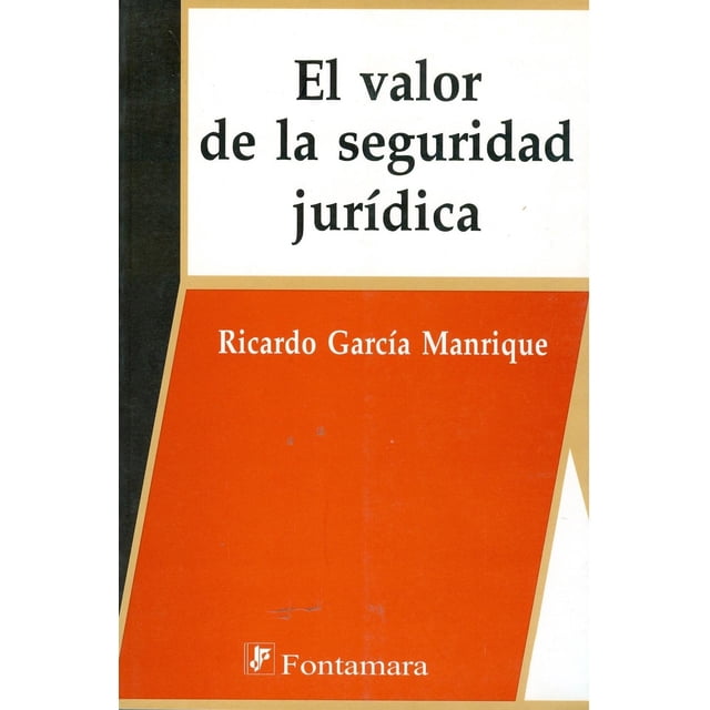 El valor de la seguridad jurídica, de Ricardo García Manriq