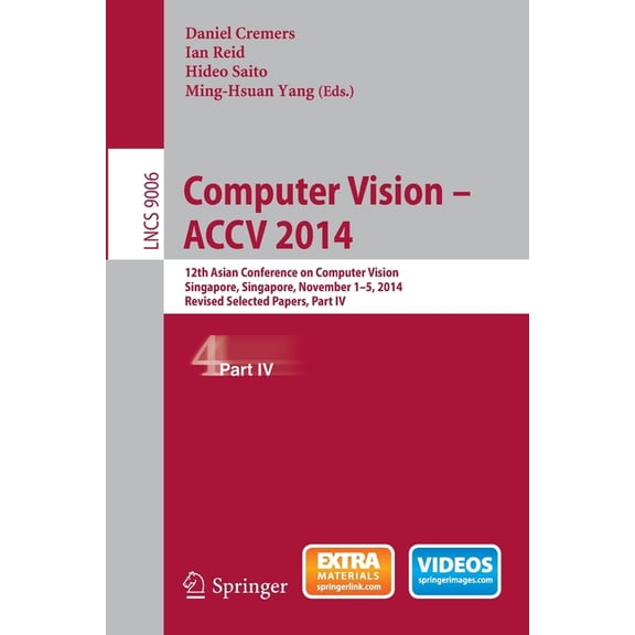 Computer Vision -- Accv 2014: 12th Asian Conference on Computer Vision, Singapore, Singapore, November 1-5, 2014, Revise, (Paperback)