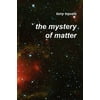 The Mystery of Matter, Used [Paperback]