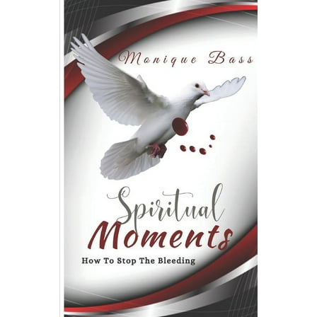 Spiritual Moments: How to Stop the Bleeding (Paperback)