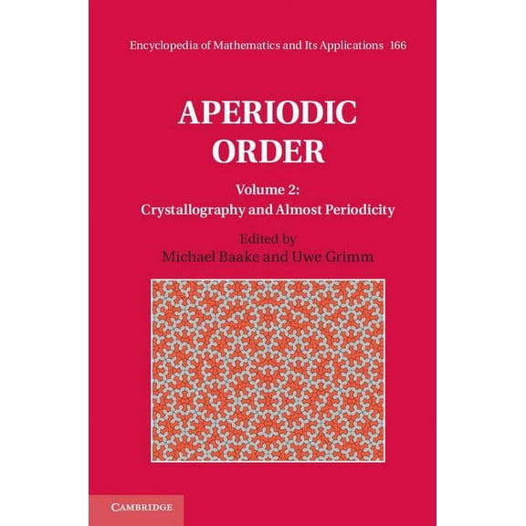 Encyclopedia of Mathematics and Its Appl Aperiodic Order: Volume 2, Crystallography and Almost Periodicity, Book 166, (Hardcover)