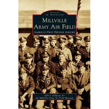 Field Airport - Millville Army Air Field : America's First Defense Airport