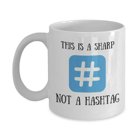 This Is A Sharp Not A Hashtag Coffee & Tea Gift Mug, Best & Funny Gifts for Men & Women Musicians such as Pianist, Guitarist, Violinist, Singer, Songwriter and Music
