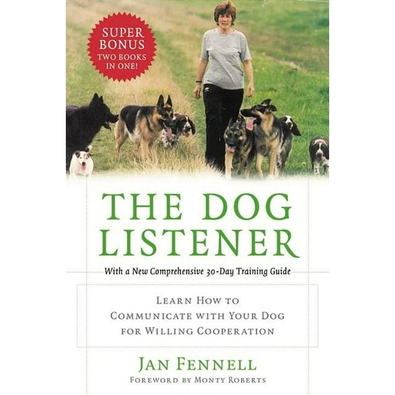 The Dog Listener: Learn How to Communicate with Your Dog for Willing Cooperation, (Paperback)