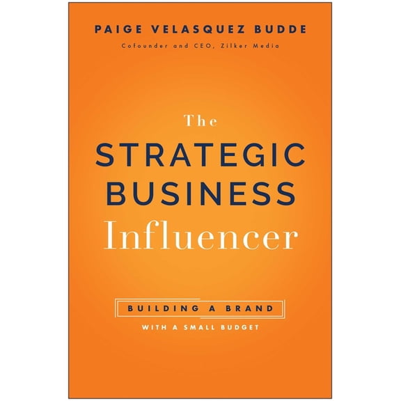 Strategic Business Influencer: Building a Brand with a Small Budget, (Hardcover)