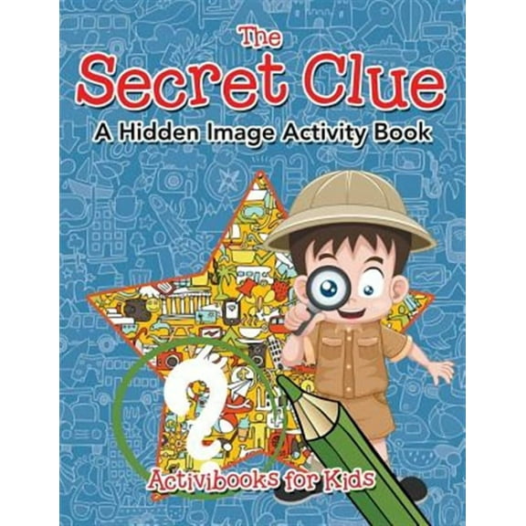 The Secret Clue the Hidden Image Activity Book