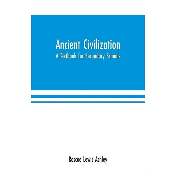 Ancient Civilization: A Textbook for Secondary Schools, (Paperback)