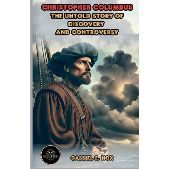 Christopher Columbus: The Untold Story of Discovery and Controversy, (Paperback)