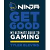 Pre-Owned Ninja: Get Good: My Ultimate Guide to Gaming (Hardcover) 1984826751 9781984826756