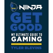 Pre-Owned Ninja: Get Good: My Ultimate Guide to Gaming (Hardcover) 1984826751 9781984826756