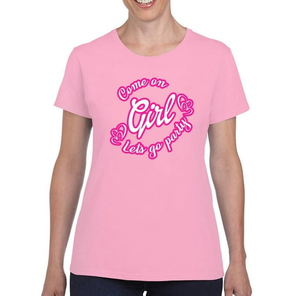 Come On Girl Let's Go Party T-shirt Women's -SmartPrintsInk Designs