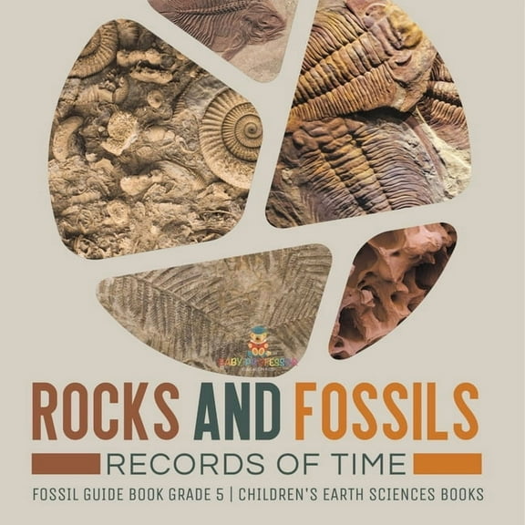 Rocks and Fossils: Records of Time Fossil Guide Book Grade 5 Children's Earth Sciences Books, (Paperback)