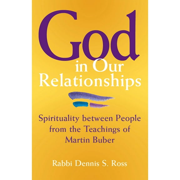 God in Our Relationships: Spirituality Between People from the Teachings of Martin Buber, (Hardcover)