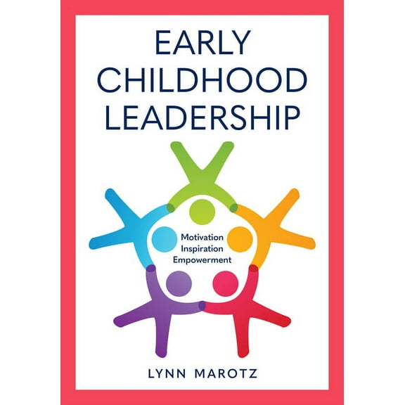 Early Childhood Leadership: Motivation, Inspiration, Empowerment, (Paperback)