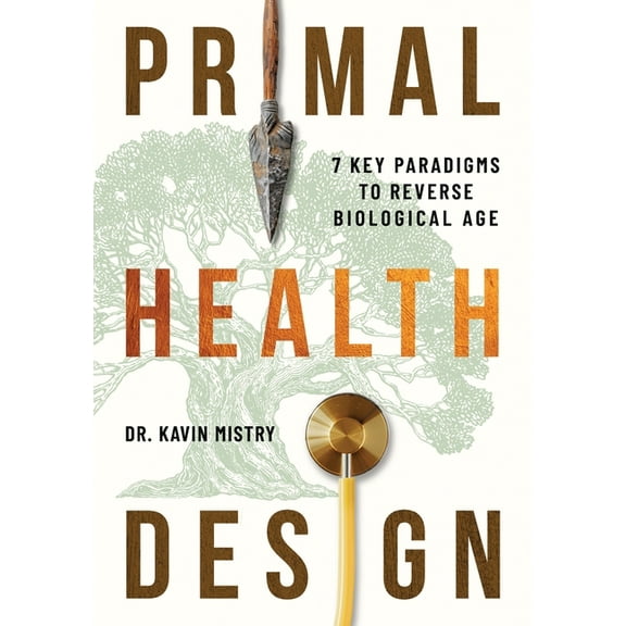 Primal Health Design: 7 Key Paradigms to Reverse Biological Age, (Paperback)
