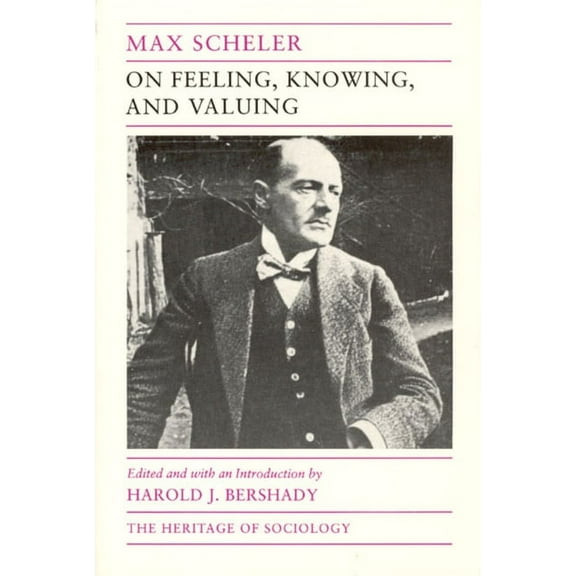 Heritage of Sociology Series: On Feeling, Knowing, and Valuing : Selected Writings (Paperback)