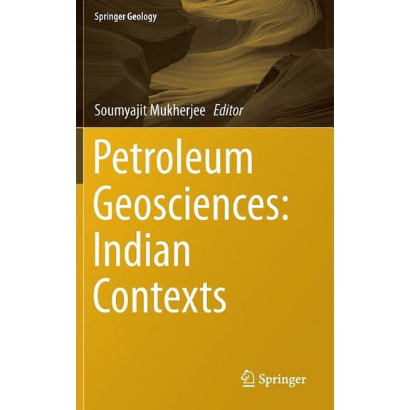Springer Geology Petroleum Geosciences: Indian Contexts, (Hardcover)