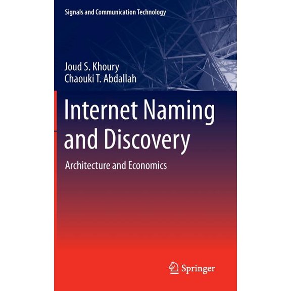 Signals and Communication Technology Internet Naming and Discovery: Architecture and Economics, (Hardcover)