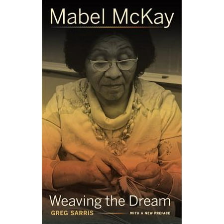 Mabel McKay : Weaving the Dream