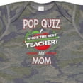 thumbnail image 4 of Inktastic Pop Quiz Mom Best Teacher Boys or Girls Baby Bodysuit, 4 of 5