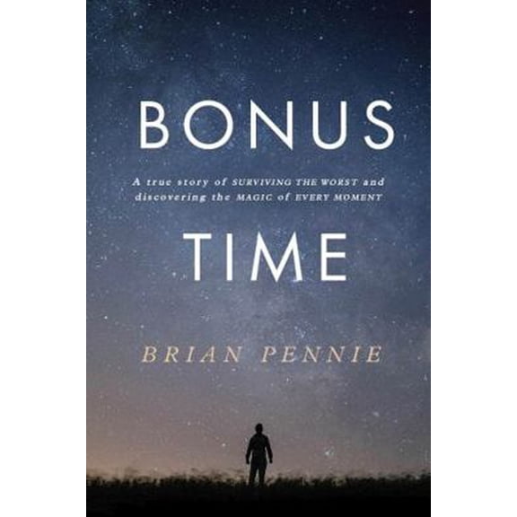 Pre-Owned Bonus Time: A true story of surviving the worst and discovering the magic of everyday (Paperback) 0717186350 9780717186358