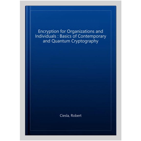 Pre-Owned Encryption for Organizations and Individuals: Basics of Contemporary and Quantum Cryptography (Paperback)