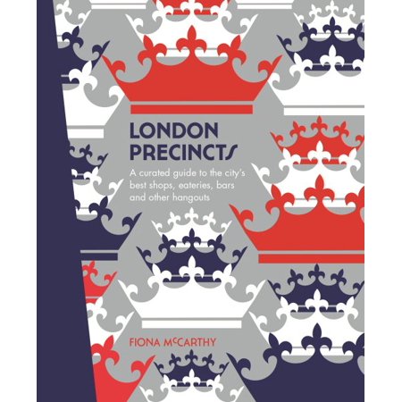 London Precincts : A Curated Guide to the City's Best Shops, Eateries, Bars and Other (Best Map Of London)