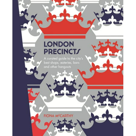 London Precincts : A Curated Guide to the City's Best Shops, Eateries, Bars and Other (Best Maternity Shops London)