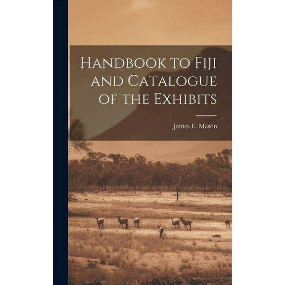Handbook to Fiji and Catalogue of the Exhibits (Hardcover)