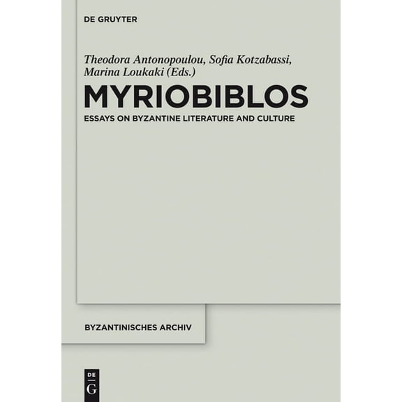 Byzantinisches Archiv Myriobiblos: Essays on Byzantine Literature and Culture, Book 29, (Hardcover)