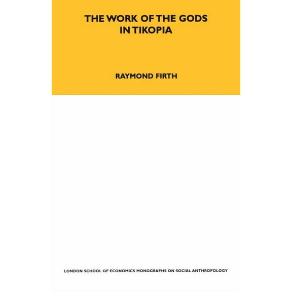 Lse Monographs on Social Anthropology The Work of the Gods in Tikopia: Second Edition, Book 21, (Paperback)