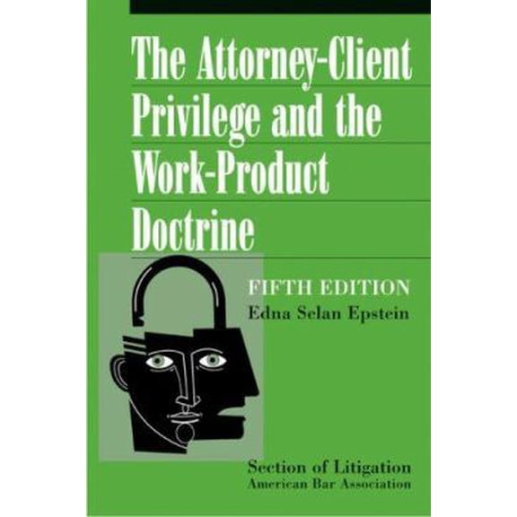 Pre-Owned The Attorney-Client Privilege and the Work-Product Doctrine, Fifth Edition (2 volume set) (Paperback) 1590318048 9781590318041