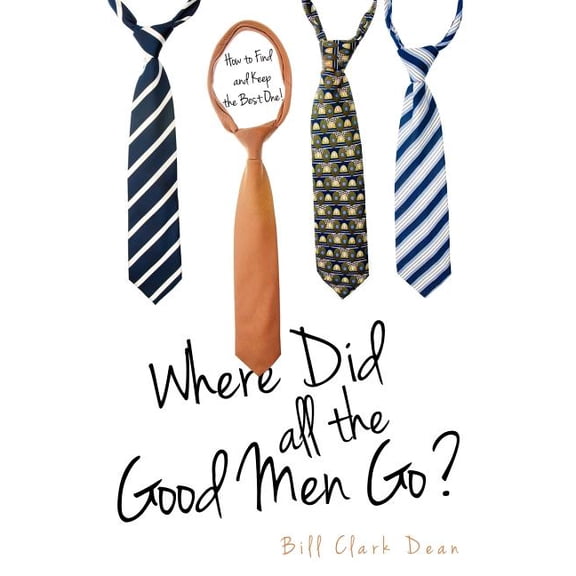 Where Did All the Good Men Go?, (Paperback)