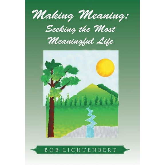 Making Meaning: Seeking the Most Meaningful Life (Hardcover)