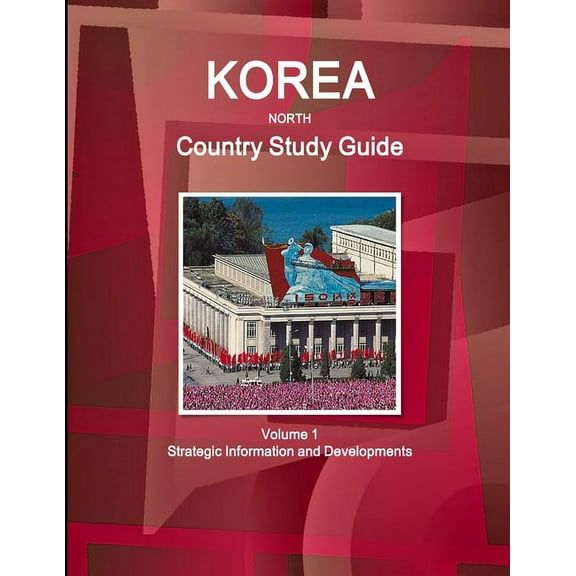 Korea North Country Study Guide Volume 1 Strategic Information and Developments, (Paperback)