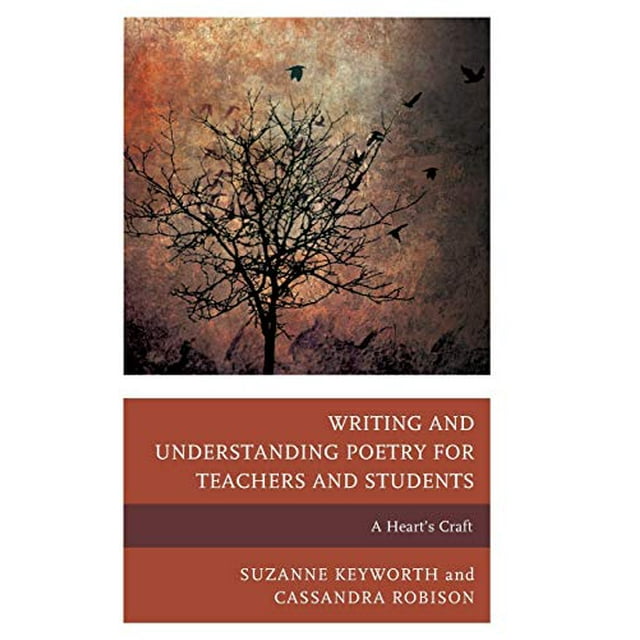 Writing and Understanding Poetry for Teachers and Students: A Heart's Craft