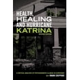 thumbnail image 1 of Pre-Owned Health, Healing, and Hurricane Katrina: A Critical Analysis of Psychosomatic Illness in Survivors (Revised Edition), 1 of 1