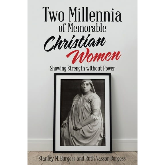 Two Millennia of Memorable Christian Women: Showing Strength Without Power (Paperback)