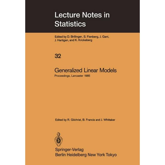 Lecture Notes in Statistics Generalized Linear Models: Proceedings of the Glim 85 Conference Held at Lancaster, Uk, Sept. 16-19, 1985, Book 32, (Paperback)