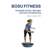 BOSU FITNESS - Complete Cardio, Strength and Core Conditioning, (Paperback)