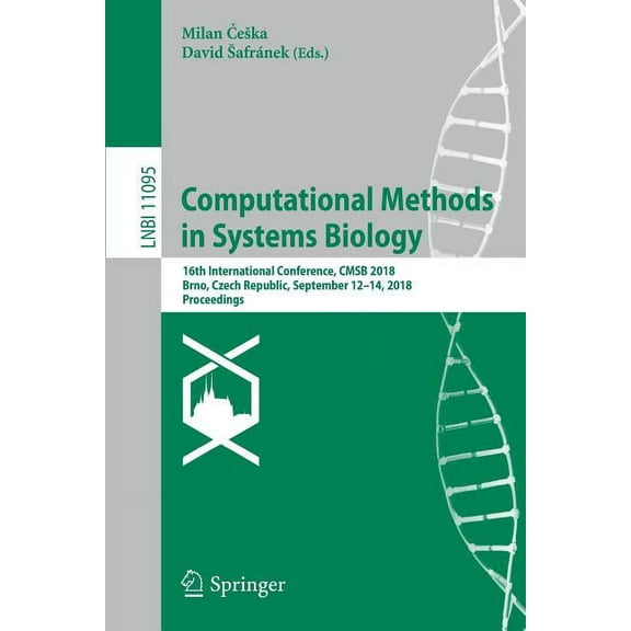 Computational Methods in Systems Biology: 16th International Conference, Cmsb 2018, Brno, Czech Republic, September 12-1, (Paperback)