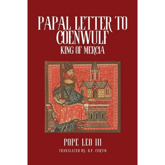Papal Letters of Coenwulf, King of Mercia, (Paperback)