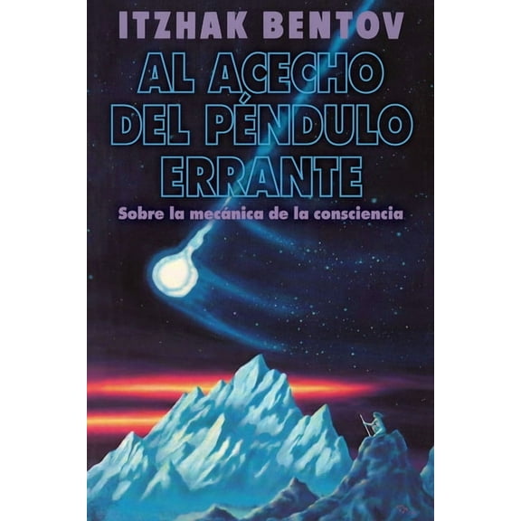 Al Acecho del PÃ©ndulo Errante: Sobre La MecÃ¡nica de la Consciencia, (Paperback)
