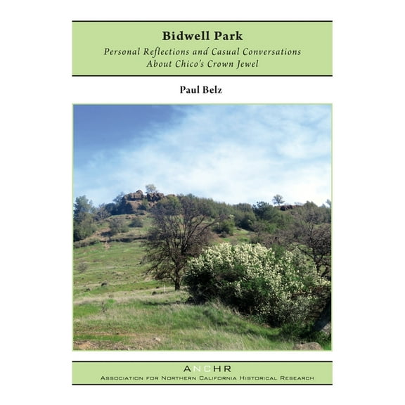 Bidwell Park: Personal Reflections and Casual Conversations About Chico's Crown Jewel, (Paperback)