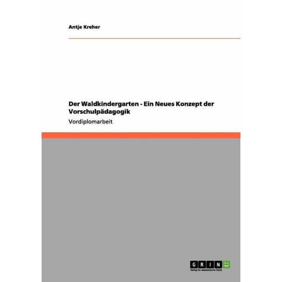 Der Waldkindergarten - Ein Neues Konzept der Vorschulpädagogik (Paperback)