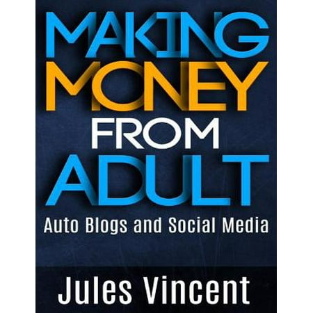 Making Money from Adult Auto Blogs and Social Media -
