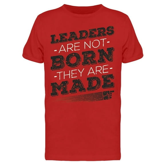 Leaders Are Made T-Shirt Men -Image by Shutterstock, Male 3X-Large