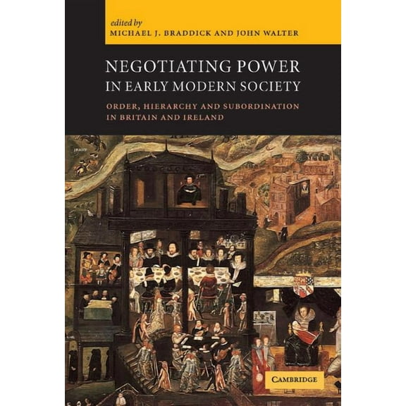 Negotiating Power in Early Modern Society: Order, Hierarchy and Subordination in Britain and Ireland, (Hardcover)